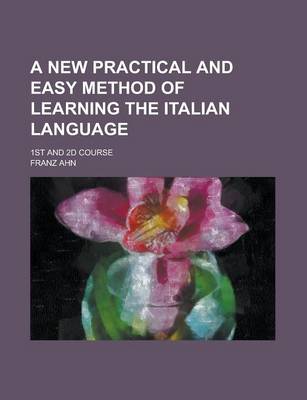 Book cover for A New Practical and Easy Method of Learning the Italian Language; 1st and 2D Course