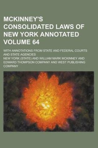Cover of McKinney's Consolidated Laws of New York Annotated; With Annotations from State and Federal Courts and State Agencies Volume 64