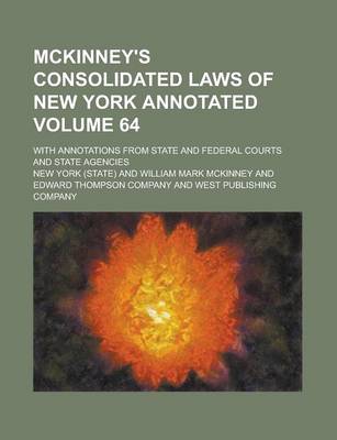 Book cover for McKinney's Consolidated Laws of New York Annotated; With Annotations from State and Federal Courts and State Agencies Volume 64