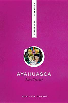 Book cover for Ayahuasca: Plant Teacher