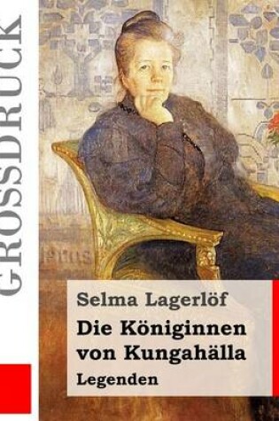 Cover of Die Koeniginnen von Kungahalla (Grossdruck)