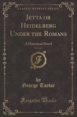 Book cover for Jetta or Heidelberg Under the Romans, Vol. 1 of 2