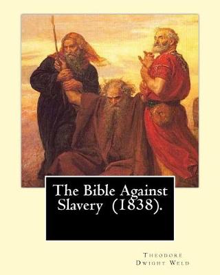 Book cover for The Bible Against Slavery (1838). By