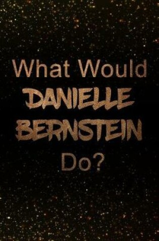 Cover of What Would Danielle Bernstein Do?