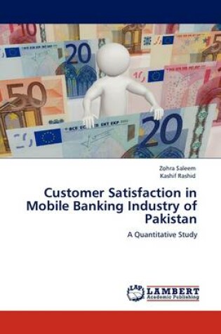 Cover of Customer Satisfaction in Mobile Banking Industry of Pakistan