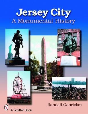 Cover of Jersey City: A Monumental History