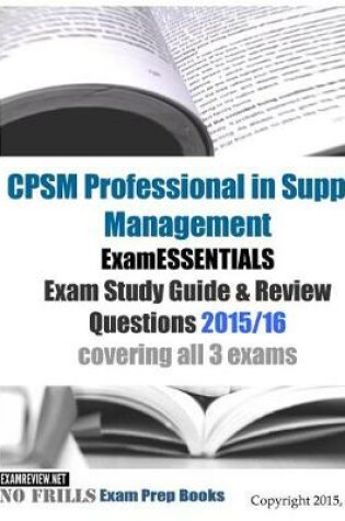 Cover of CPSM Professional in Supply Management ExamESSENTIALS Exam Study Guide & Review Questions 2015/16