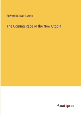 Book cover for The Coming Race or the New Utopia