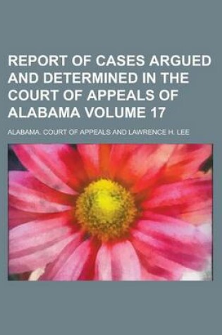 Cover of Report of Cases Argued and Determined in the Court of Appeals of Alabama Volume 17