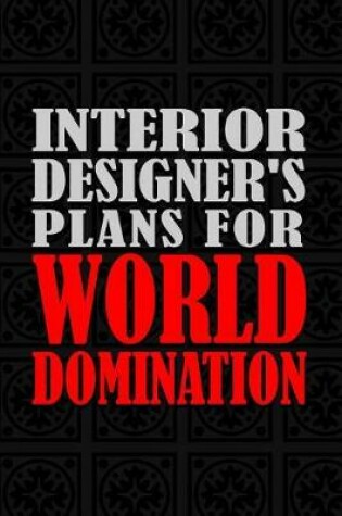 Cover of Interior Designer's Plans For World Domination