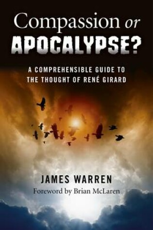 Cover of Compassion Or Apocalypse? - A comprehensible guide to the thoughts of RenA (c) Girard