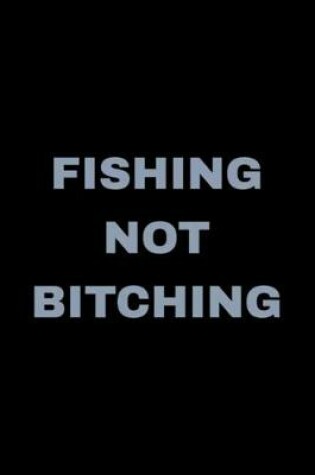 Cover of Fishing Not Bitching