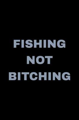 Book cover for Fishing Not Bitching