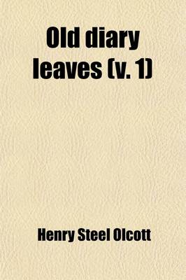 Book cover for Old Diary Leaves (Volume 1); The Only Authentic History of the Theosophical Society