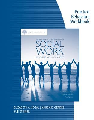 Book cover for Practice Behaviors Workbook for Segal/Gerdes/Steiner's Brooks/Cole  Empowerment Series: An Introduction to the Profession of Social Work, 4th