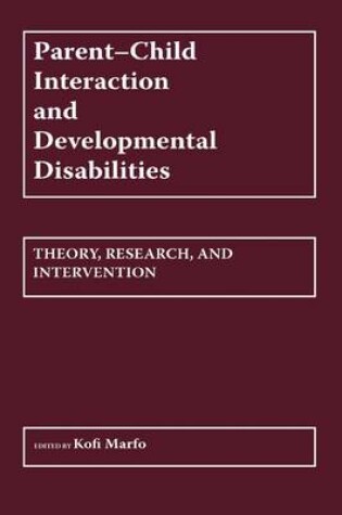 Cover of Parent-Child Interaction and Developmental Disabilities