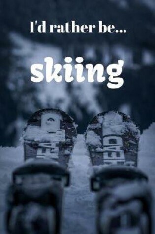 Cover of I'd Rather be Skiing