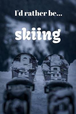 Book cover for I'd Rather be Skiing