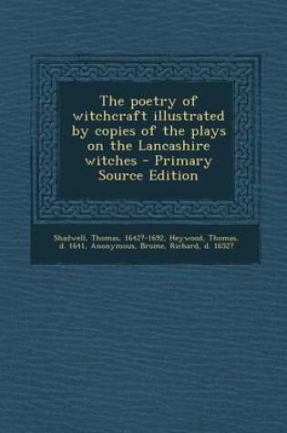 Cover of The Poetry of Witchcraft Illustrated by Copies of the Plays on the Lancashire Witches - Primary Source Edition