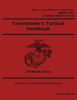 Book cover for Marine Corps Reference Publication MCRP 3-30.7 (Formerly MCRP 3-11.1A) Commander's Tactical Handbook 2 May 2016