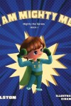 Book cover for I AM Mighty Me (Mighty Me Book Series 1)