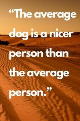 Cover of "The average dog is a nicer person than the average person."