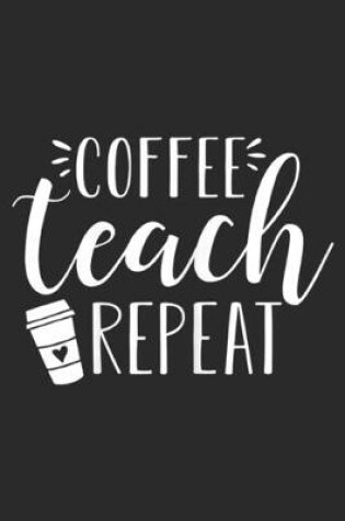 Cover of Coffee Teach Repeat