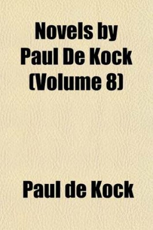 Cover of Novels by Paul de Kock (Volume 8)