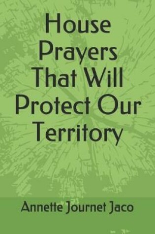 Cover of House Prayers That Will Protect Our Territory