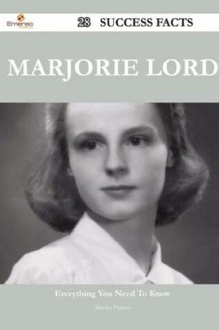 Cover of Marjorie Lord 28 Success Facts - Everything You Need to Know about Marjorie Lord