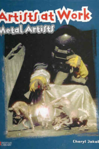 Cover of Artists at Work: Metal Artists