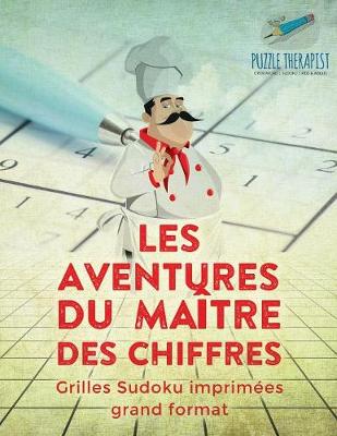 Book cover for Les aventures du maitre des chiffres Grilles Sudoku imprimees grand format