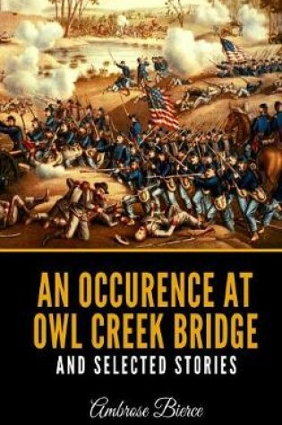 Cover of An Occurence At Owl Creek Bridge And Selected Stories