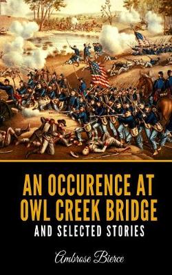 Book cover for An Occurence At Owl Creek Bridge And Selected Stories