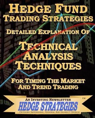 Book cover for Hedge Fund Trading Strategies Detailed Explanation Of Technical Analysis Techniques For Timing The Market And Trend Trading
