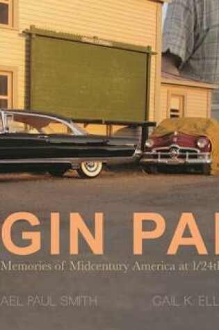 Cover of Elgin Park: Visual Memories of America from the 1920's to the Mid 1960's at 1/24th Scale