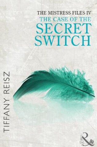 Cover of The Mistress Files: The Case of the Secret Switch