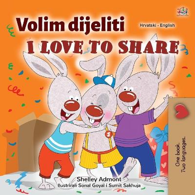 Book cover for I Love to Share (Croatian English Bilingual Children's Book)