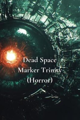 Cover of Dead Space Marker Trinity (Horror)