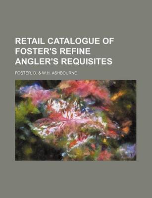 Book cover for Retail Catalogue of Foster's Refine Angler's Requisites