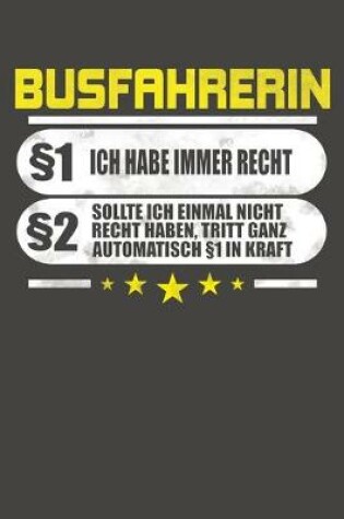 Cover of Busfahrerin §1 Ich Habe Immer Recht §2 Sollte Ich Einmal Nicht Recht Haben, Tritt Ganz Automatisch §1 In Kraft