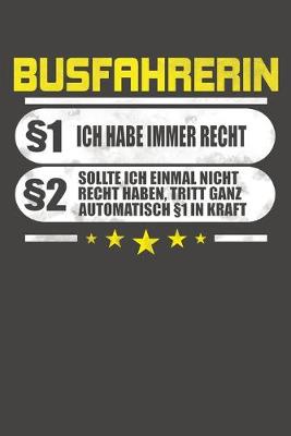 Book cover for Busfahrerin §1 Ich Habe Immer Recht §2 Sollte Ich Einmal Nicht Recht Haben, Tritt Ganz Automatisch §1 In Kraft