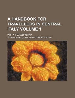 Book cover for A Handbook for Travellers in Central Italy Volume 1; With a Travelling Map