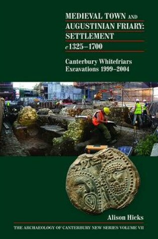 Cover of Medieval Town and Augustinian Friary: Settlement c 1325-1700