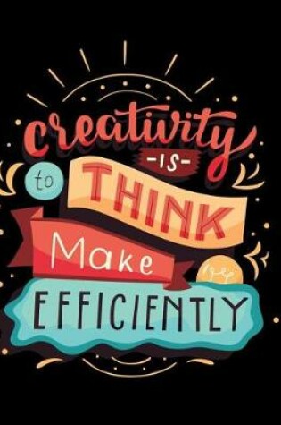 Cover of Creativity is to think make efficiently