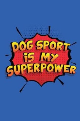 Cover of Dog Sport Is My Superpower