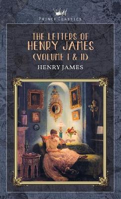 Book cover for The Letters of Henry James (volume I & II)