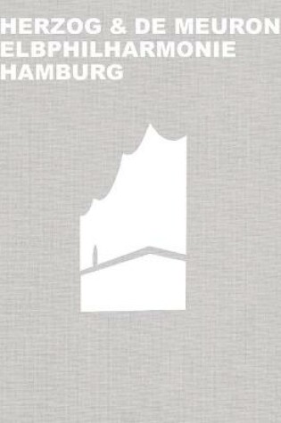 Cover of Herzog & de Meuron Elbphilharmonie Hamburg