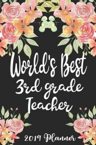 Cover of World's Best 3rd Grade Teacher 2019 Planner