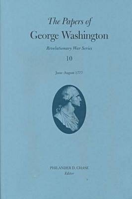 Book cover for The Papers of George Washington v.10; Revolutionary War Series;June -August 1777
